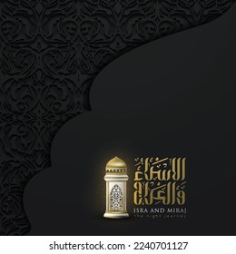 Isra and mi'raj greeting card islamic floral pattern vector design with arabic calligraphy and lantern for background, wallpaper, banner, cover. translation of text : Prophet Muhammad's Night Journey 