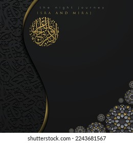 Isra and mi'raj greeting card islamic floral pattern vector design with shiny gold arabic calligraphy for background, wallpaper, banner, cover. translation of text : Prophet Muhammad's Night Journey 