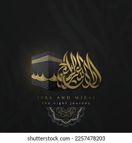 Isra and mi'raj greeting Islamic Illustration Background Design with arabic calligraphy and Kaaba for card, wallpaper, banner, cover, flyer. translation of text : Prophet Muhammad's Night Journey 