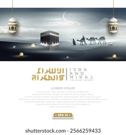 Isra and miraj greeting islamic Illustration Background vector design with Arabic calligraphy, Lanterns, Camels On Desert and Kaaba. Translation of text: Prophet Muhammad's Night Journey 