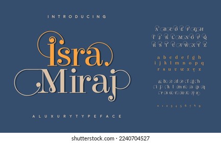 Isra miraj luxury elegant alphabet letters and numbers. Elegant islamic typography classic serif font decorative vintage retro.