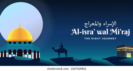 isra miraj the night journey with mosque, men, camel, and Kaaba on the desert with a full moon