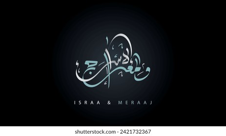 Israa and Meraaj, Creative Arabic Calligraphy. Translated: A calligraphy design for one of the Islamic occasions " Israa and Meraaj" in Arabic typography.
