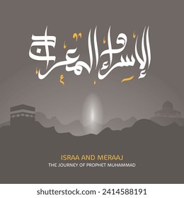 Israa and Meraaj, the journey of the prophet Muhammad Peace be upon him.