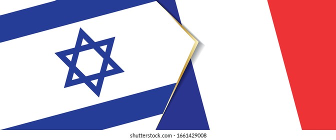 Israel and France flags, two vector flags symbol of relationship or confrontation.