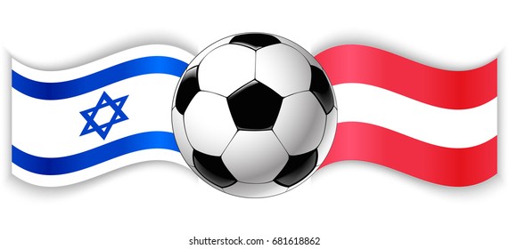 Israeli and Austrian wavy flags with football ball. Israel combined with Austria isolated on white. Football match or international sport competition concept.