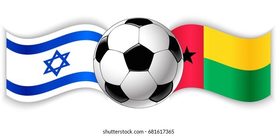 Israeli and Bissau-Guinean wavy flags with football ball. Israel combined with Guinea-Bissau isolated on white. Football match or international sport competition concept.