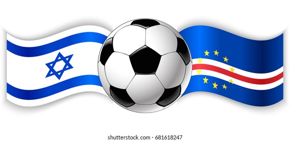 Israeli and Cabo Verdean wavy flags with football ball. Israel combined with Cape Verde isolated on white. Football match or international sport competition concept.