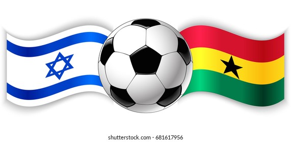 Israeli and Ghanaian wavy flags with football ball. Israel combined with Ghana isolated on white. Football match or international sport competition concept.