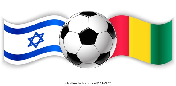 Israeli and Guinean wavy flags with football ball. Israel combined with Guinea isolated on white. Football match or international sport competition concept.