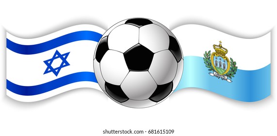 Israeli and Sammarinese wavy flags with football ball. Israel combined with San Marino isolated on white. Football match or international sport competition concept.