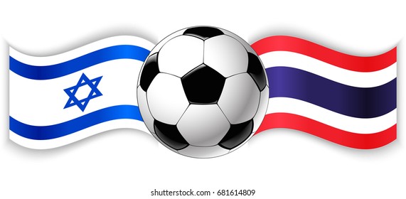 Israeli and Thai wavy flags with football ball. Israel combined with Thailand isolated on white. Football match or international sport competition concept.