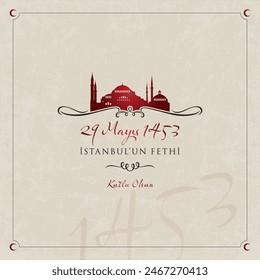 Istanbul Turkey - May 29 1453:
29 mayis 1453, İstanbul'un fethi kutlu olsun. (29 May 1453, happy conquest of Istanbul.) Celebration card, vector illustration.