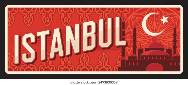 Istanbul Turkey province retro travel plate, vintage vector banner of touristic Turkish landmark. Retro board, travel destination sign with crescent moon and star, mosque. Postcard, signboard plaque