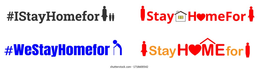 IStayHomeFor, Stay home 4 style Protection campaign or measure from coronavirus, COVID-19. Stay home quote text to protest family,your love, your child or children and your old man father or mother.
