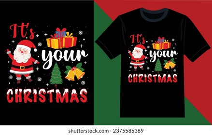 It' s your christmas T-shirt Design, Happy Christmas Day Gift