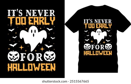 It_s never too early for halloween, Halloween Boo tshirt, Original Vector illustration, Best Halloween tshirts, Creative design, pumpkin design, printable tshirt, Boo Halloween tShirt