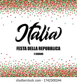 Italia Festa della Repubblica 2 Giugno handwritten text in Italian meaning Italy Republic Day 2nd June. Modern brush ink calligraphy isolated on white background with red and green confetti. Lettering