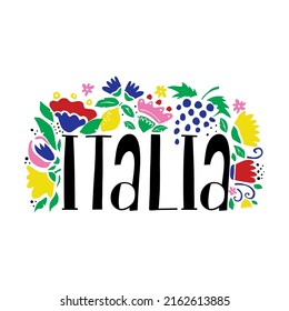 Italia - italy lettering with colourful flowers. Visit Italy concept. Poster design or postcard illustration. Business travel card.