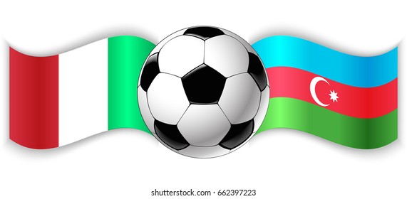 Italian and Azerbaijani wavy flags with football ball. Italy combined with Azerbaijan isolated on white. Football match or international sport competition concept.