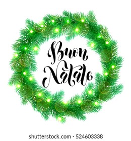 Italian Christmas calligraphy design. Buon Natale Garland decoration of Christmas lights design element. Vector wreath of pine, fir, spruce branches. Christmas tree garland greeting card decoration.