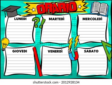 Italian Comic template of a school schedule for 6 days of the week. Cartoon Blank for a list of school subjects. Transaltion: Timetable, Monday, Tuesday, Wednesday, Thursday, Friday. Vector popart