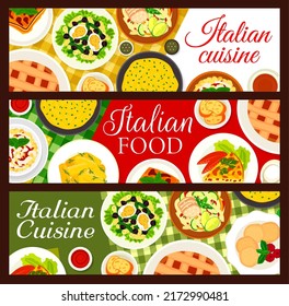 Italian cuisine dishes banners. Chorizo pasta, cream pie Crostata and polenta, eggplant Casserole Parmigiana, potato Gnocchi and Tagliatelle pasta salad, omelette Frittata and almond cookies Amaretti