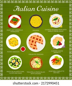 Italian cuisine meals menu. Eggplant Casserole Parmigiana, polenta and Chorizo pasta, cookies Amaretti, Gnocchi and pie Crostata, omelette Frittata, pasta salad with tuna, Tagliatelle pasta salad