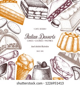 Italian desserts design. Vector frame with cakes, cookies, pastries on white background. Vintage sweet food sketches in engraved style for cafe or restaurant menu. 