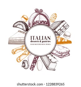 Italian desserts frame design. Vector confections and pastries background. Traditional sweet food sketches in engraved style. Vintage menu for cafe or bakery.