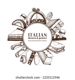 Italian desserts frame design. Vector confections and pastries background. Traditional sweet food sketches in engraved style. Vintage menu for cafe or bakery.