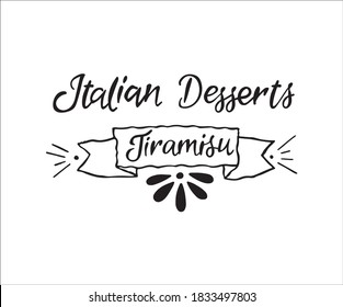 Italian Desserts Tiramisu text, Hand drawn lettering, modern calligraphy, eps 10