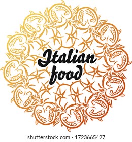 Italian food sign on background of Tomatoes. Round composition with hand-drawn veggies for art prints.