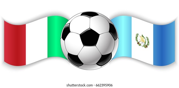 Italian and Guatemalan wavy flags with football ball. Italy combined with Guatemala isolated on white. Football match or international sport competition concept.