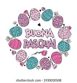 Italian Happy Easter greeting logo with Round frame of hand-drawn easter eggs and flowers. Painted in watercolor spots. Cute easter wreath for Italy. Vector illustration. Translation: Happy Easter