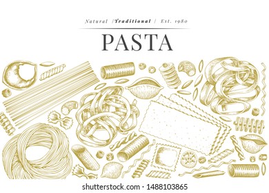 Italian pasta design template. Hand drawn vector food illustration. Engraved style. Vintage pasta different kinds background.