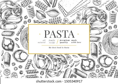 Italian Pasta Design Template. Hand Drawn Vector Food Illustration. Engraved Style. Vintage Pasta Different Kinds Background.