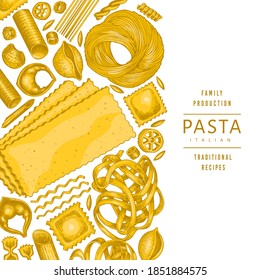 Italian pasta design template. Hand drawn vector food illustration. Vintage pasta different kinds background.