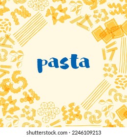 Italian pasta frame. Different types of Italian pasta. Spaghetti, farfalle, penne, rigatoni, ravioli, fusilli, conchiglie, elbows, rotelle, orzo, paccheri illustration.