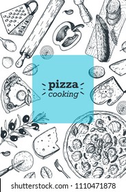 Italian pizza cooking and ingredients, top view frame. Italian food menu design template. Vintage hand drawn sketch, vector illustration. Engraved style illustration. Pizza label for menu.