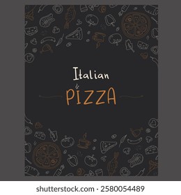 Italian pizza and ingredients frame. Italian pizza design, poster template. Italian cuisine. Pizza poster, flyer, template or menu card design. Menu, sketch package. Hand drawn vector illustration