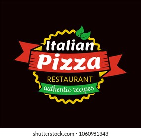 Italian pizza restaurant with authentic recipes promotional emblem. Delicious exquisite food restaurant promo logotype isolated vector illustration.