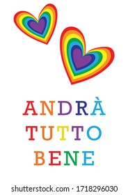 Italian rainbow loveheart vector - andrà tutto bene – everything will be all right; a sign of hope during the 2020 Coronavirus pandemic