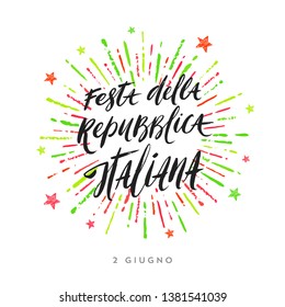 Italian republic day hand drawn vector illustration. Brush lettering greeting and colorful fireworks burst.