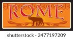 Italian Rome city travel sticker and plate. Italian capital city banner or tin sign, travel plate with Capitoline Wolf, Rome Statue of Romulus and Remus with Capitoline Wolf retro travel plate