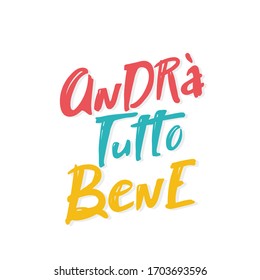 Italian slogan everithing will be allright, andra tutto bene. lettering hand drawing vector illustration. Italy's inspiring message of hope, coronavirus