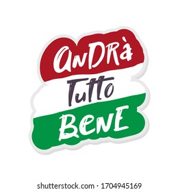 Italian slogan everithing will be allright, andra tutto bene. lettering hand drawing vector illustration. Italy's inspiring message of hope. sticker. Italy