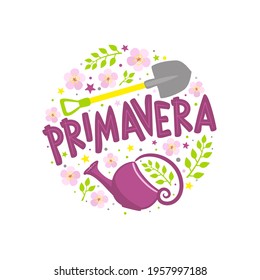 Italian Spring lettering emblem with blooming flowers, shovel and watering can. Hand drawn round Logo for postcard, poster or banner. Vector isolated illustration in doodle style. Translation: Spring