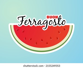 Italian Summer Festival Ferragosto Holidays In Italy. Vector Greeting Card With Watermelon.