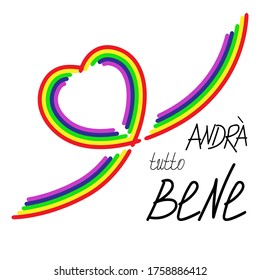 Italian symbol of hope in covid pandemia. Hand drawn illustration of rainbow in form of heart, hand lettering slogan 'andrà tutto bene' -everithing will be fine. Vector eps 10